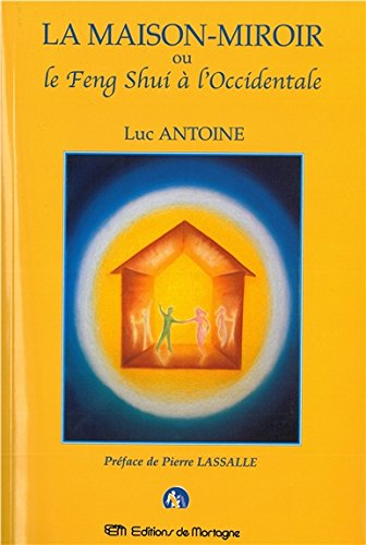 La Maison-miroir, ou, Le feng shui occidental