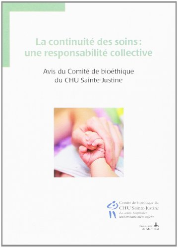 La continuité des soins : responsabilité collective : avis du Comité de bioéthique du CHU Sainte-Jus