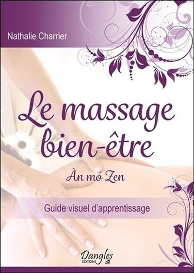 Le massage bien-être : An mo zen : guide visuel d'apprentissage