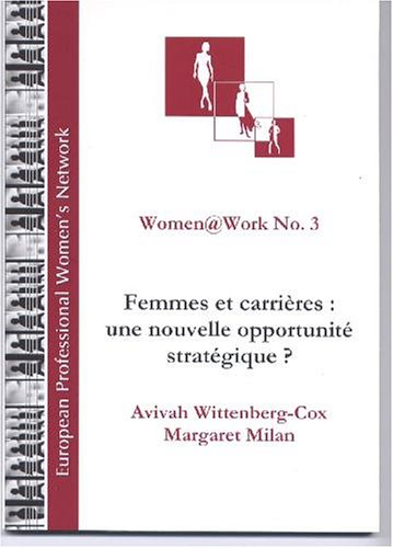 women work no 3 : femmes et carrieres, une nouvelle opportunite stratégique ?
