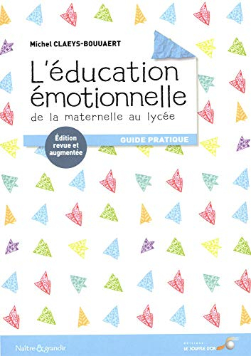 L'éducation émotionnelle : de la maternelle au lycée : guide pratique
