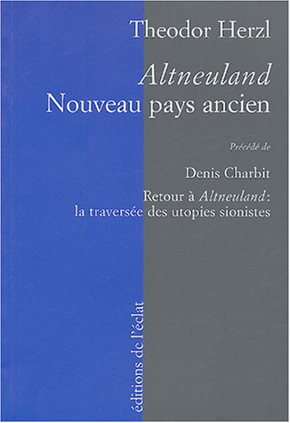 Altneuland : nouveau pays ancien. Retour à Altneuland : la traversée des utopies sionistes