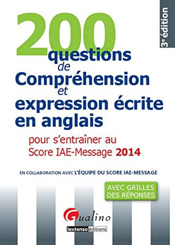 200 questions de compréhension et expression écrite en anglais pour s'entraîner au Score IAE-Message