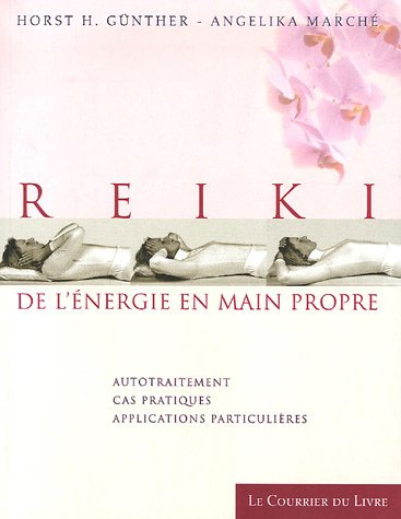 Reiki, de l'énergie en main propre : autotraitement, cas pratiques, applications particulières