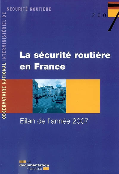 La sécurité routière en France : bilan de l'année 2007