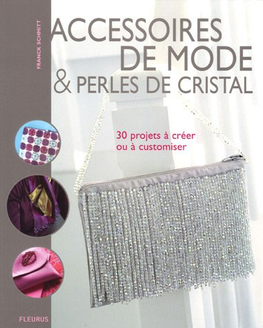 Accessoires de mode & perles de cristal : 30 projets à créer ou à customiser