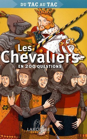 Les chevaliers en 200 questions : 7-11 ans