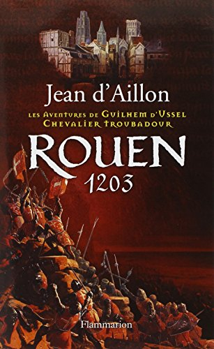 Les aventures de Guilhem d'Ussel, chevalier troubadour. Rouen, 1203