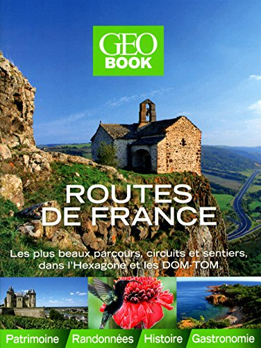Routes de France : les plus beaux parcours, circuits et sentiers, dans l'Hexagone et les DOM-TOM