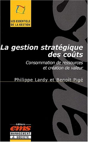 La gestion stratégique des coûts : consommation de ressources et création de valeur