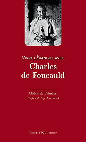 Vivre l'Evangile avec Charles de Foucauld