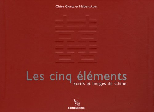 Les cinq éléments : écrits et images de Chine