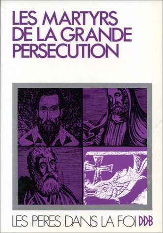les martyrs de la grande persécution, 304-311