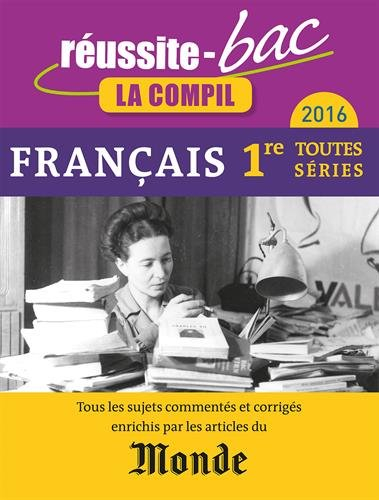 Français, 1re toutes séries : 2016 : tous les sujets commentés et corrigés enrichis par les articles
