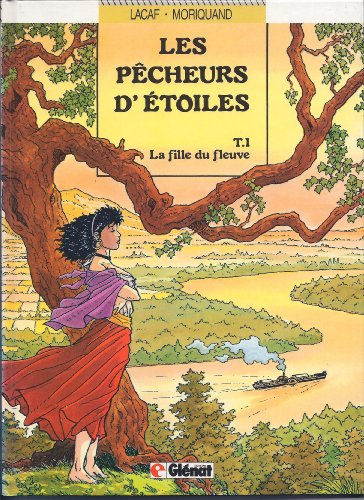Les pêcheurs d'étoiles. Vol. 1. La fille du fleuve