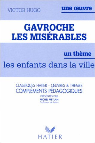 "Les Misérables" de Victor Hugo : Gavroche - les Enfants dans la ville, compléments pédagogiques