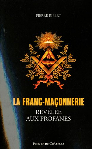 La franc-maçonnerie révélée aux profanes