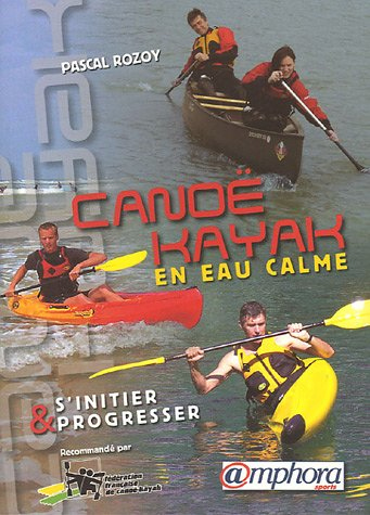 Canoë-kayak en eau calme : s'initier et progresser