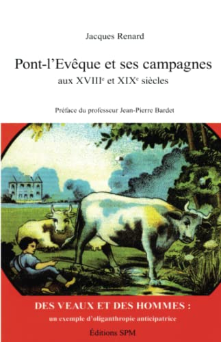Pont-l'Evêque et ses campagnes aux XVIIIe et XIXe siècles : des veaux et des hommes, un exemple d'ol