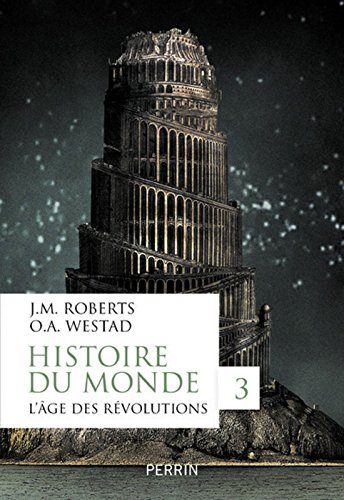 Histoire du monde. Vol. 3. L'âge des révolutions