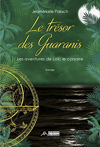 Les aventures de Loïc le corsaire. Vol. 3. Le trésor des Guaranis