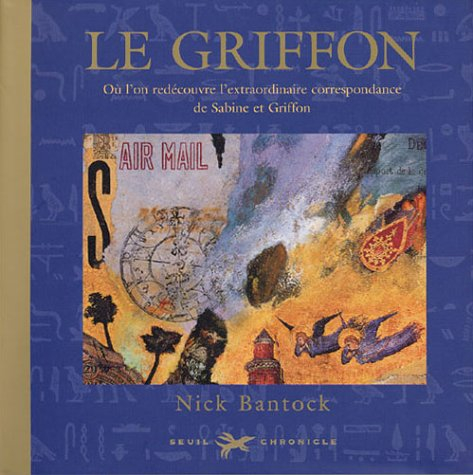 Le griffon : où l'on découvre l'extraordinaire correspondance de Sabine et Griffon