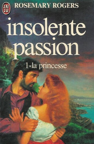 insolente passion : tome 1 : la princesse : collection : j'ai lu n, 1060