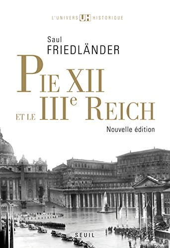 Pie XII et le IIIe Reich. Pie XII et l'extermination des Juifs : un réexamen (2009)