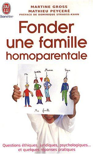 Fonder une famille homoparentale : questions éthiques, juridiques, psychologiques, et quelques répon