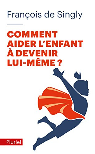 Comment aider l'enfant à devenir lui-même ?