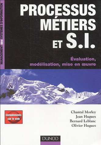 Processus métiers et systèmes d'information : évaluation, modélisation, mise en oeuvre