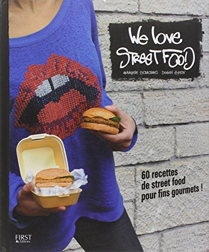 We love street food : 60 recettes de street food pour fins gourmets !