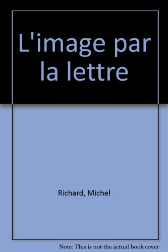 L'image par la lettre : reliures de Michel Richard : exposition, Bibliothèque historique de la Ville