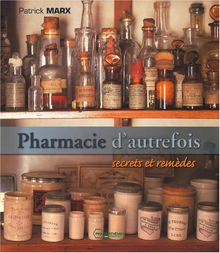 Pharmacie d'autrefois : secrets et remèdes