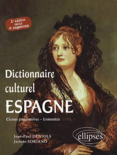 Espagne, dictionnaire culturel : littérature, arts plastiques, histoire, traditions populaires : cla
