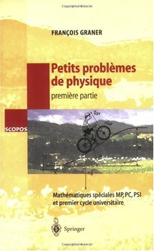 Petits problèmes de physique, 1re partie : mathématiques spéciales PSI, PC, MP et premier cycle univ