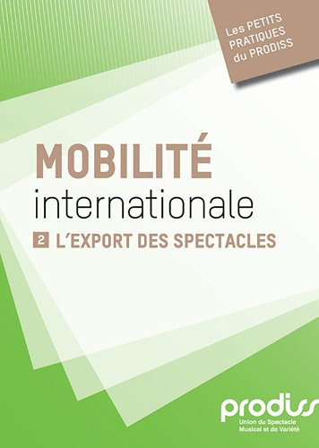 Mobilité internationale. Vol. 2. L'export des spectacles