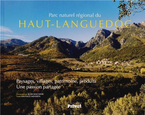 Parc naturel régional du Haut-Languedoc : paysages, villages, patrimoine, produits : une passion par