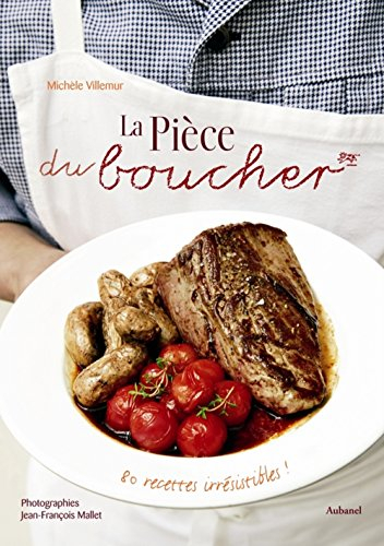 La pièce du boucher : 80 recettes irrésistibles !