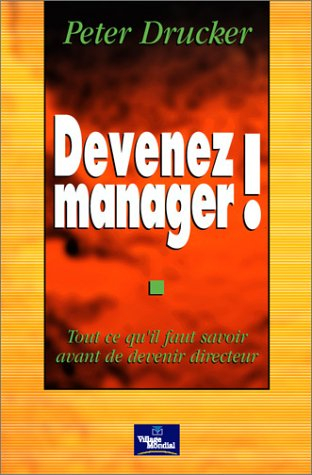 Devenez manager ! : tout ce qu'il faut savoir avant de devenir directeur