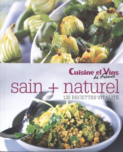 Sain + naturel : 120 recettes vitalité