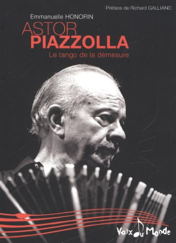 Astor Piazzolla : le tango de la démesure