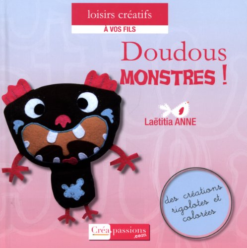 Doudous monstres ! : des créations rigolotes et colorées