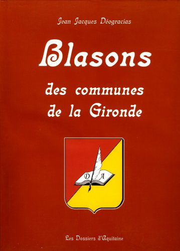 Blasons des communes de la Gironde : armorial commenté