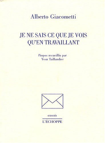 Je ne sais ce que je vois qu'en travaillant