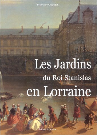Les jardins du roi Stanislas en Lorraine