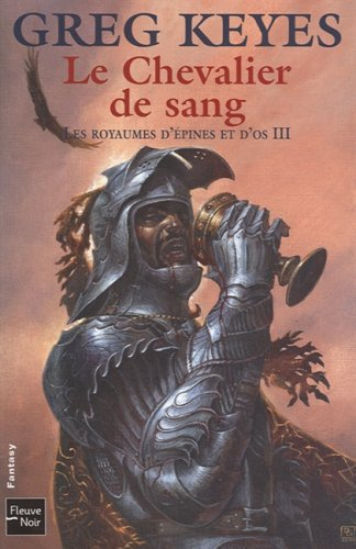 Les royaumes d'épines et d'os. Vol. 3. Le chevalier de sang