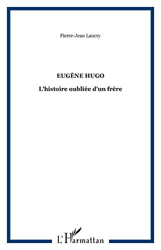 Eugène Hugo : l'histoire oubliée d'un frère