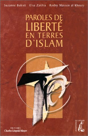 Paroles de liberté en terres d'islam : dix personnages d'hier et d'aujourd'hui