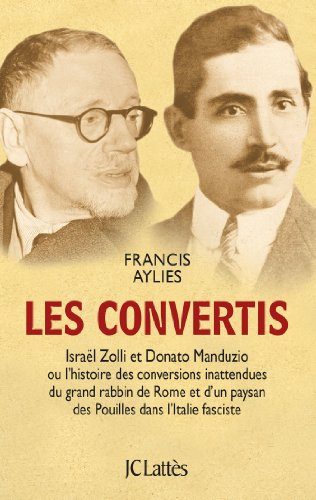 Les convertis : Israël Zolli et Donato Manduzio ou L'histoire des conversions inattendues du grand r